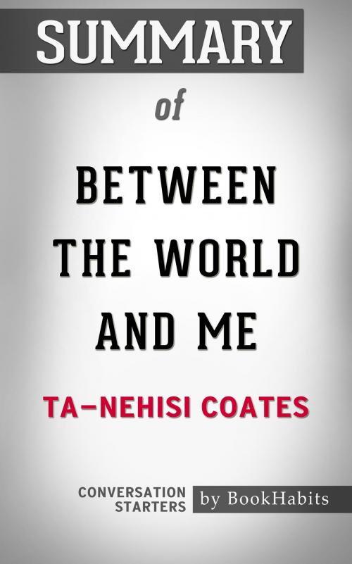 Cover of the book Summary of Between the World and Me by Ta-Nehisi Coates | Conversation Starters by Book Habits, Cb