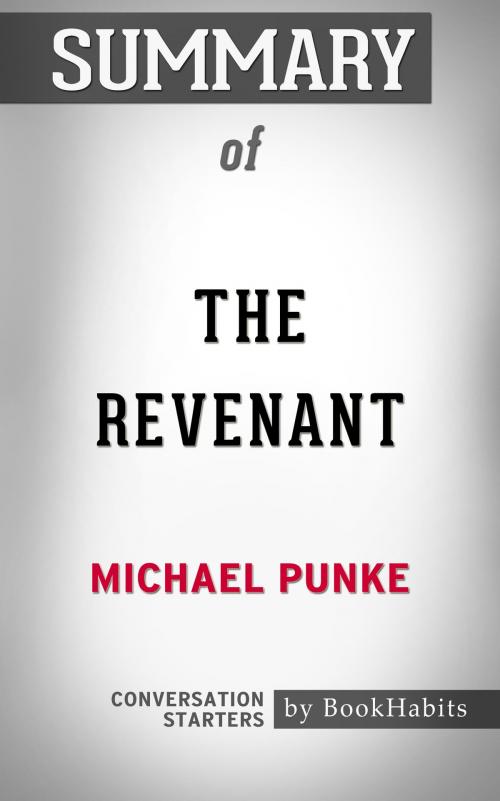 Cover of the book Summary of The Revenant by Michael Punke | Conversation Starters by Book Habits, Cb