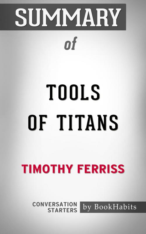 Cover of the book Summary of Tools of Titans by Timothy Ferriss | Conversation Starters by Book Habits, Cb