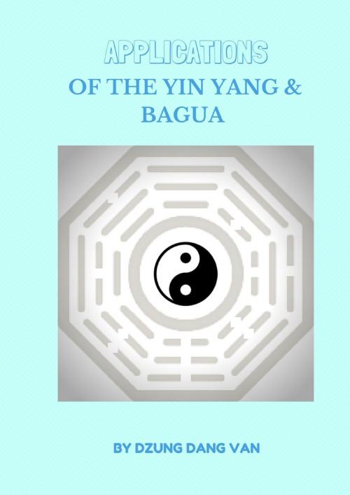 Cover of the book Applications of the Yin-Yang and Bagua by Dzung Dang Van, Dzung Dang Van