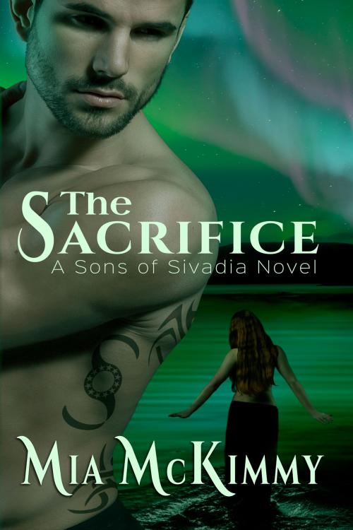 Cover of the book The Sacrifice by Mia Mckimmy, Mia Mckimmy