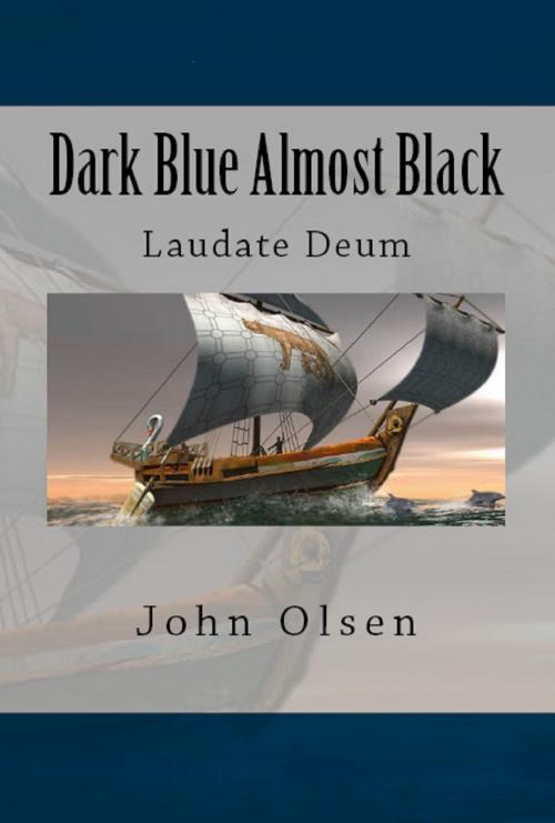 Cover of the book Dark Blue Almost Black: Laudate Deum by John Olsen, John Olsen