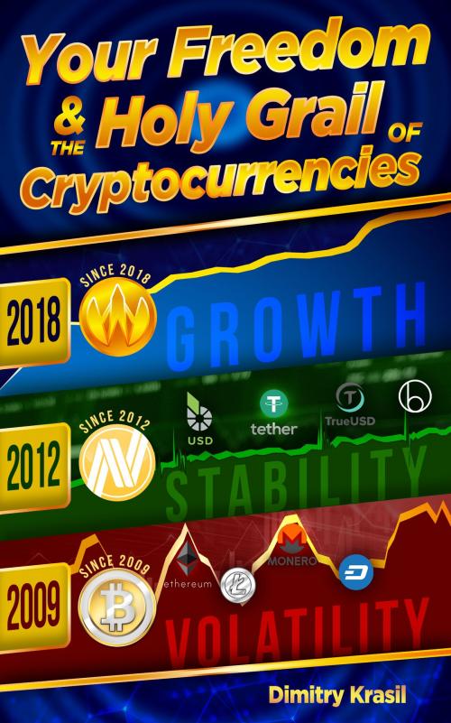 Cover of the book Your Freedom and the Holy Grail of Cryptocurrencies by Dimitry Krasil, Dimitry Krasil