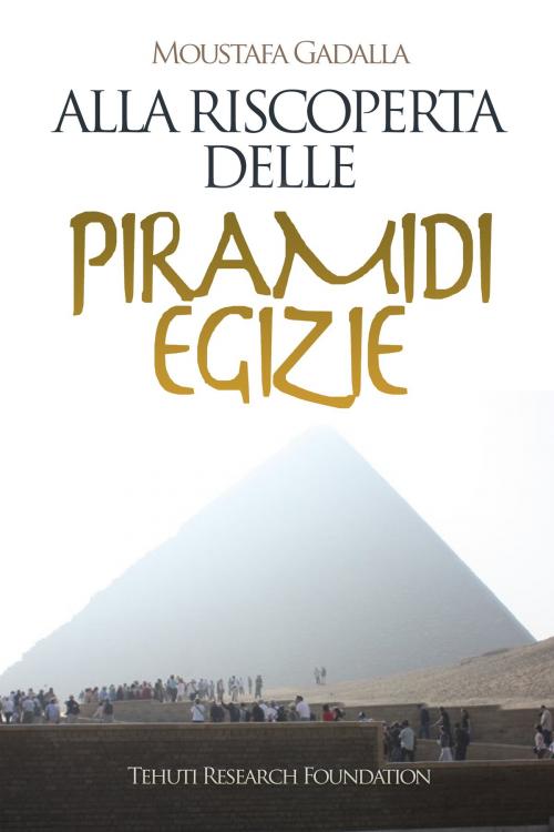 Cover of the book Alla riscoperta delle piramidi egizie by Moustafa Gadalla, Moustafa Gadalla