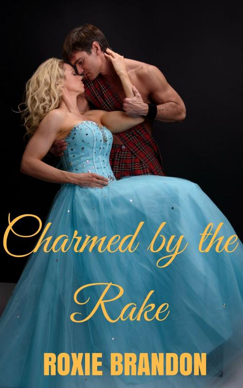 Cover of the book Charmed by the Rake by Roxie Brandon, Roxie Brandon