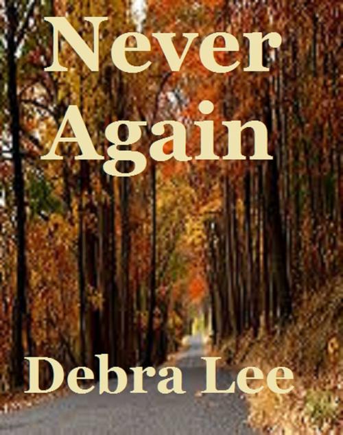 Cover of the book Never Again (Taken Series-Book 2) by Debra Lee, Debra Lee