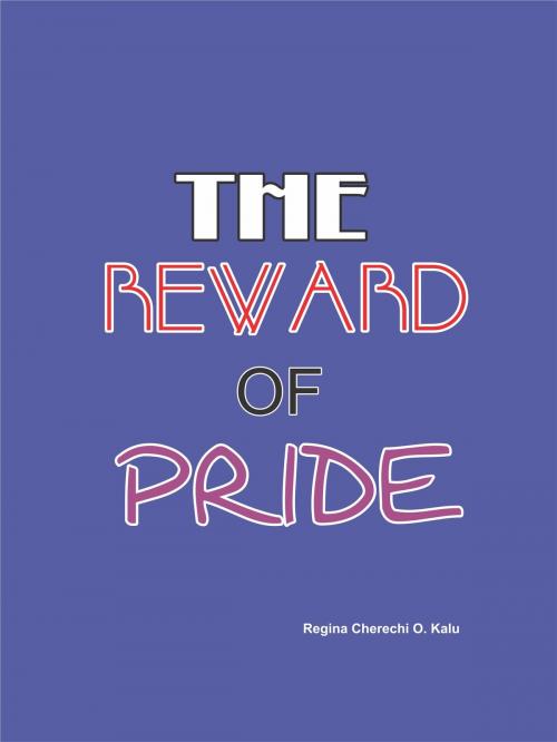 Cover of the book The Reward Of Pride by Regina Kalu, Regina Kalu