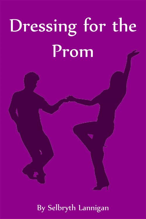 Cover of the book Dressing for the Prom by Selbryth Lannigan, Selbryth Lannigan