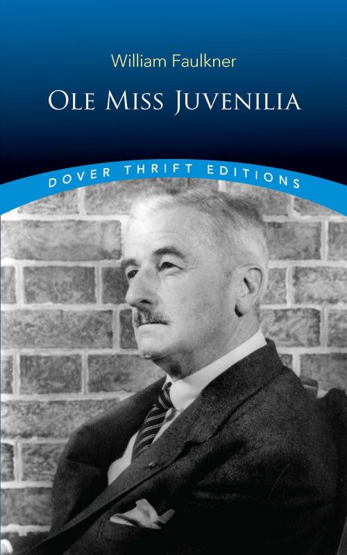 Cover of the book Ole Miss Juvenilia by William Faulkner, Dover Publications