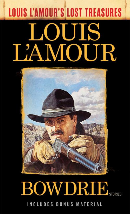 Cover of the book Bowdrie (Louis L'Amour's Lost Treasures) by Louis L'Amour, Random House Publishing Group
