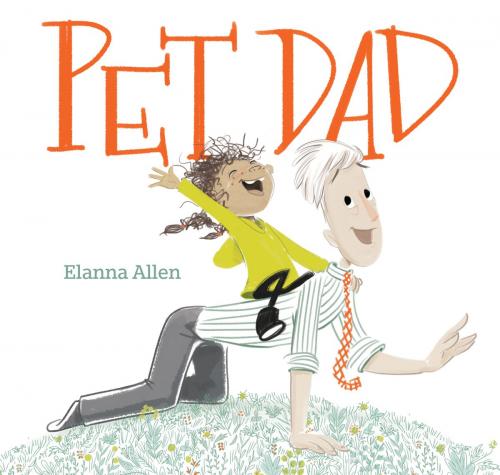 Cover of the book Pet Dad by Elanna Allen, Penguin Young Readers Group
