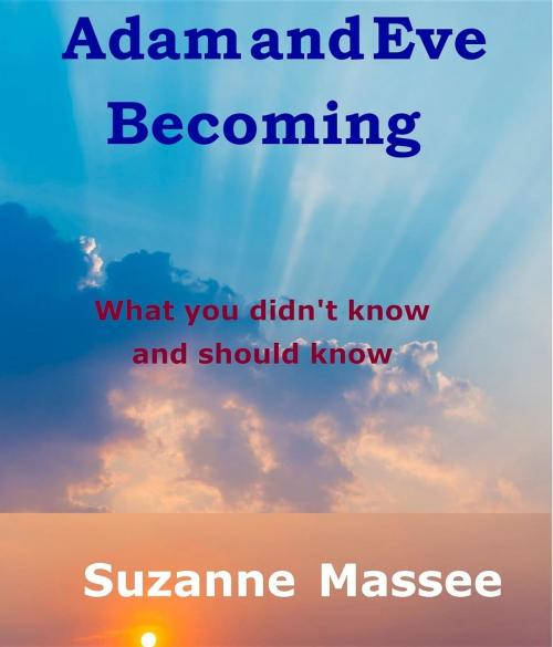 Cover of the book Adam and Eve Becoming by Suzanne K Massee, Suzanne Massee