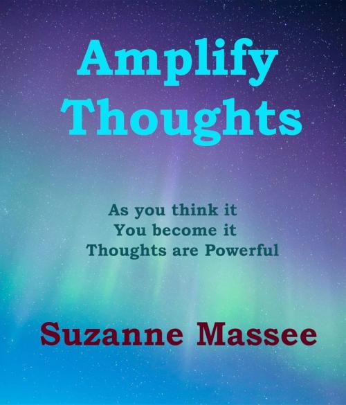 Cover of the book Amplify Thoughts by Suzanne K Massee, Suzanne Massee