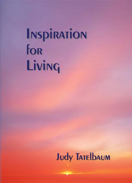 Cover of the book Inspiration for Living by Judy Tatelbaum, JUDY TATELBAUM PRESENTS