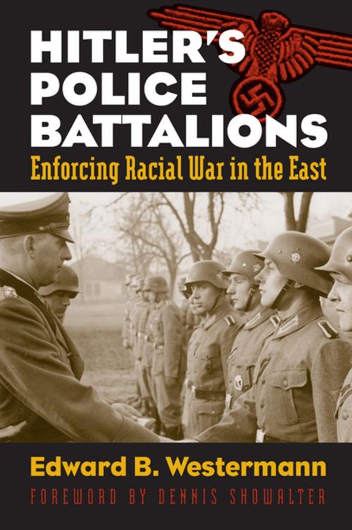 Cover of the book Hitler's Police Battalions by Edward B. Westermann, University Press of Kansas