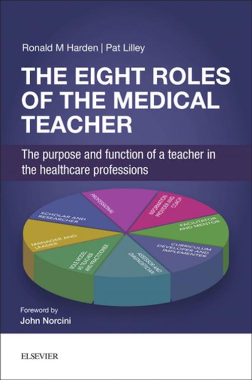 Cover of the book The Eight Roles of the Medical Teacher by Pat Lilley, BA (Hons), Ronald M Harden, OBE MD FRCP(Glas) FRCSEd FRCPC, Elsevier Health Sciences