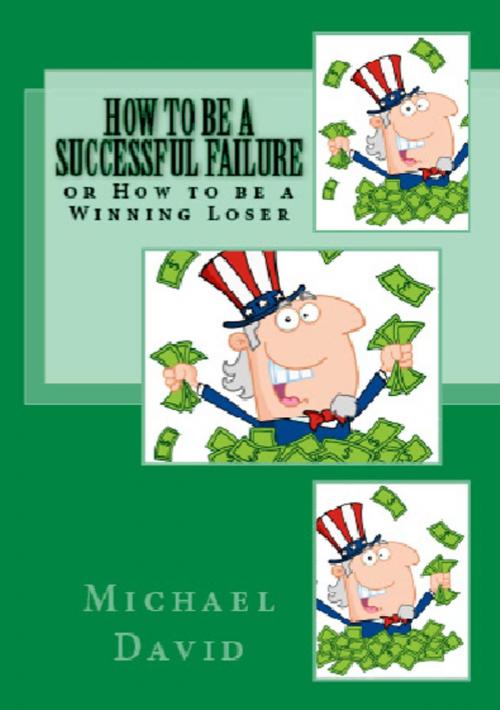 Cover of the book How to Be a Successful Failure or... How to Be a Winning Loser by Michael David, SynergEbooks