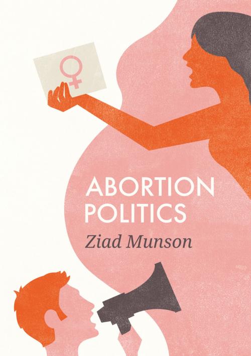 Cover of the book Abortion Politics by Ziad Munson, Wiley