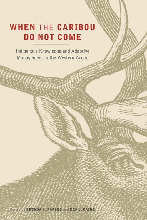 Cover of the book When the Caribou Do Not Come by Brenda L. Parlee, Ken J. Caine, UBC Press