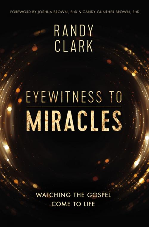 Cover of the book Eyewitness to Miracles by Randy Clark, Thomas Nelson