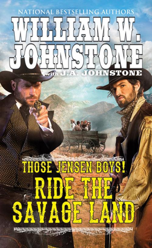 Cover of the book Ride the Savage Land by William W. Johnstone, J.A. Johnstone, Pinnacle Books