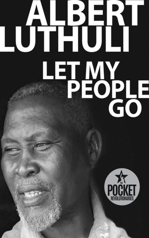 Cover of the book Let My People Go by Albert Luthuli, Kwela