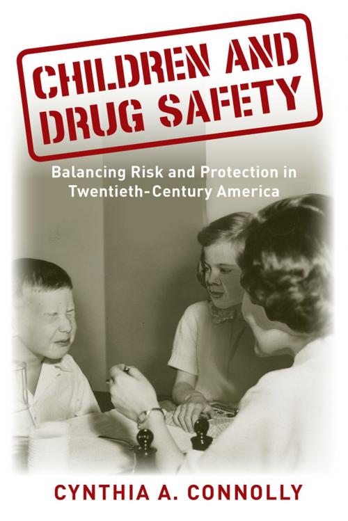 Cover of the book Children and Drug Safety by Cynthia A Connolly, Rutgers University Press