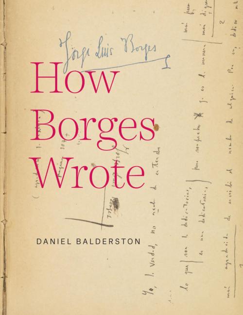 Cover of the book How Borges Wrote by Daniel Balderston, University of Virginia Press