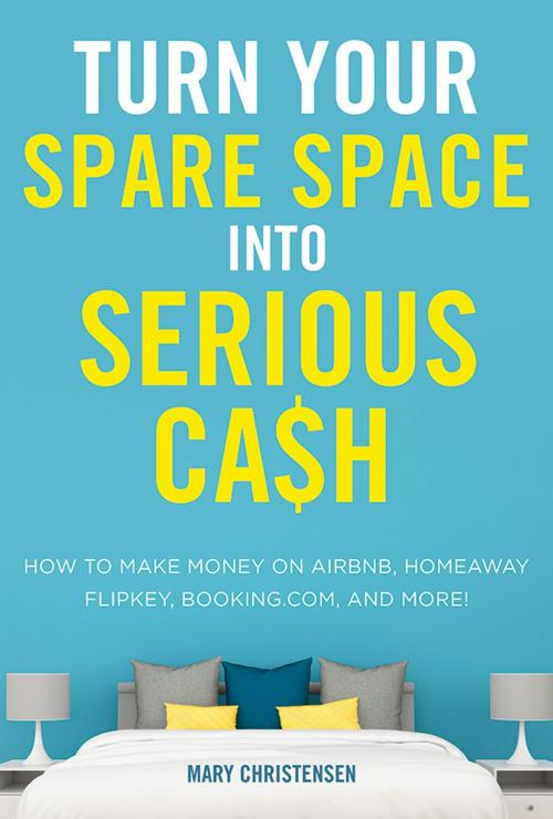 Cover of the book Turn Your Spare Space into Serious Cash by Mary Christensen, AMACOM