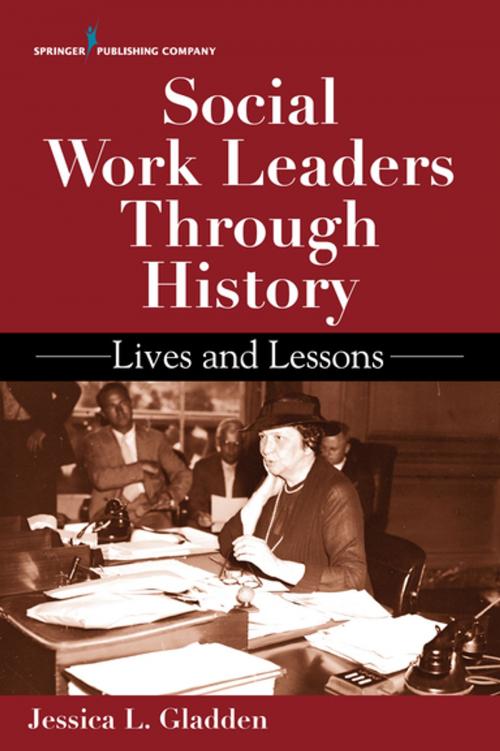 Cover of the book Social Work Leaders Through History by Dr. Jessica Gladden, PhD, LMSW, Springer Publishing Company