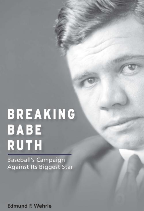 Cover of the book Breaking Babe Ruth by Edmund F. Wehrle, University of Missouri Press