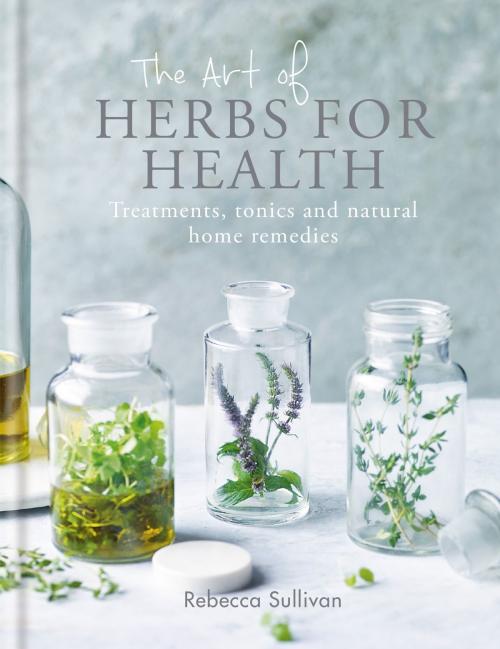 Cover of the book The Art of Herbs for Health by Rebecca Sullivan, Octopus Books