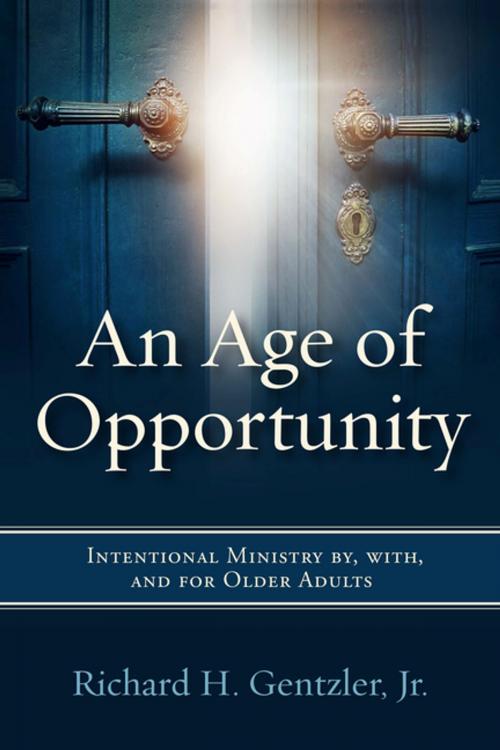 Cover of the book An Age of Opportunity by Richard H. Gentzler Jr., D. Min., Upper Room