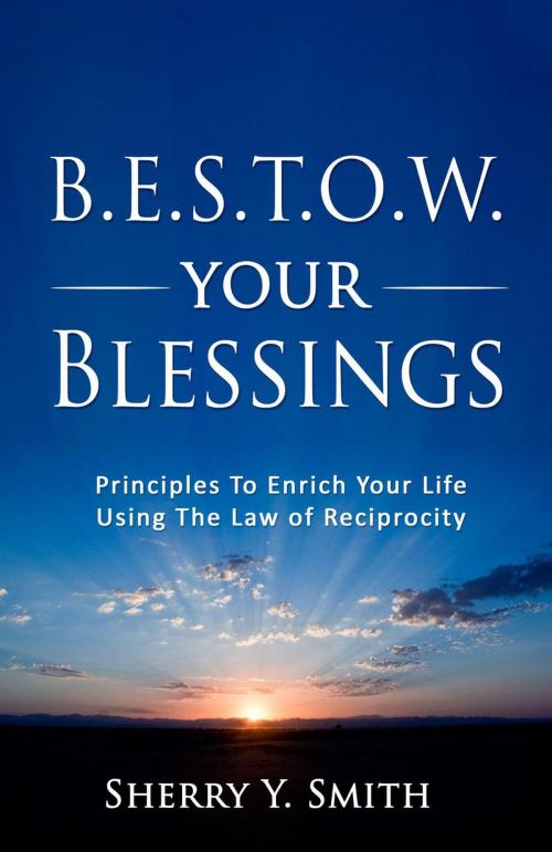 Cover of the book B.E.S.T.O.W. Your Blessings by Sherry Smith, Southern Paradise Publishing