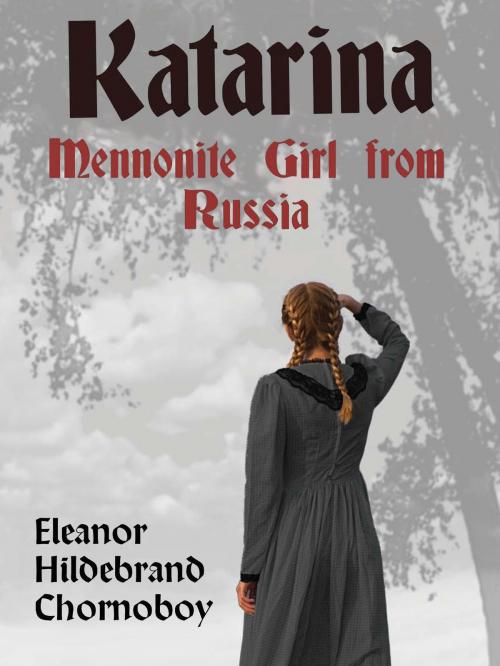 Cover of the book Katarina: Mennonite Girl from Russia by Eleanor Hildebrand Chornoboy, Faspa Publications