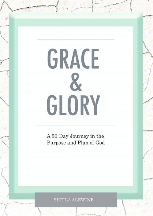 Cover of the book Grace & Glory by Sheila K. Alewine, Around The Corner Ministries
