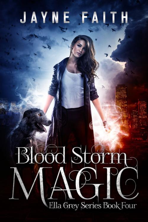Cover of the book Blood Storm Magic by Jayne Faith, Jayne Faith