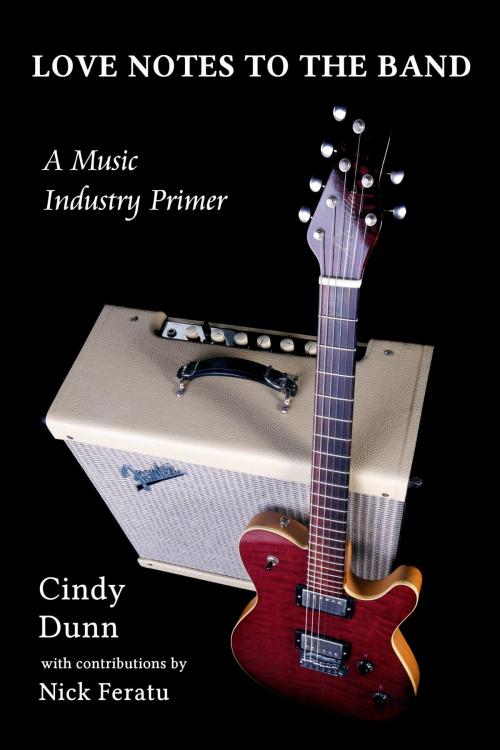 Cover of the book Love Notes to the Band: A Music Industry Primer by Cindy Dunn, Cindy Dunn
