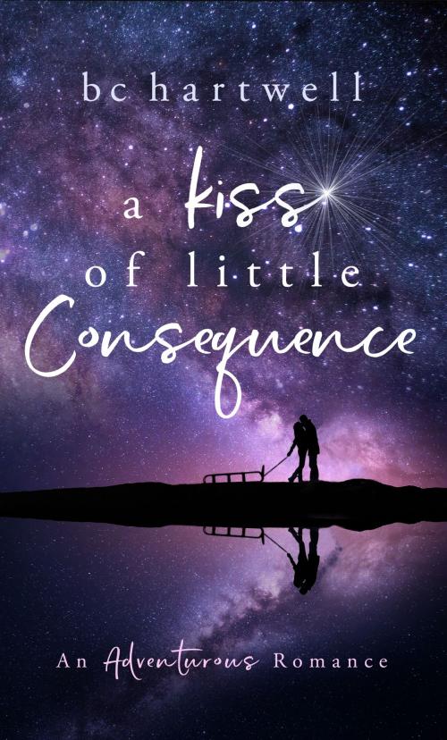 Cover of the book A Kiss of Little Consequence by BC Hartwell, BC Hartwell