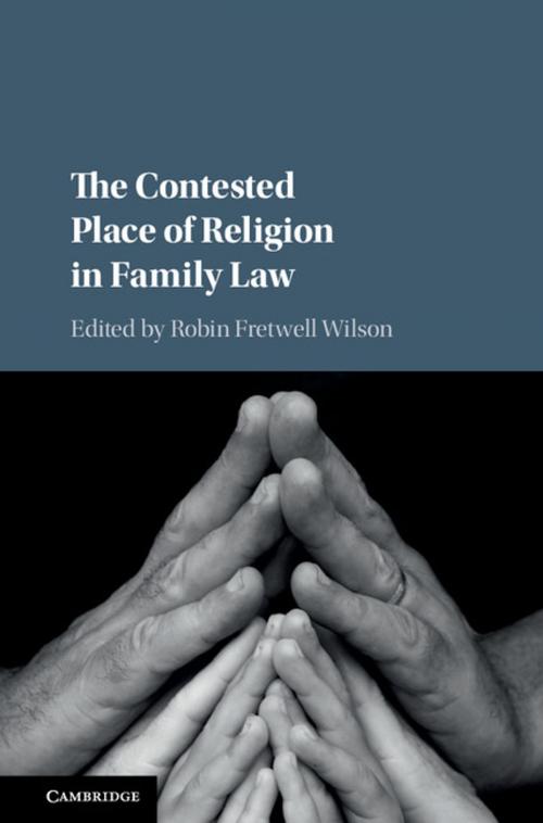 Cover of the book The Contested Place of Religion in Family Law by , Cambridge University Press