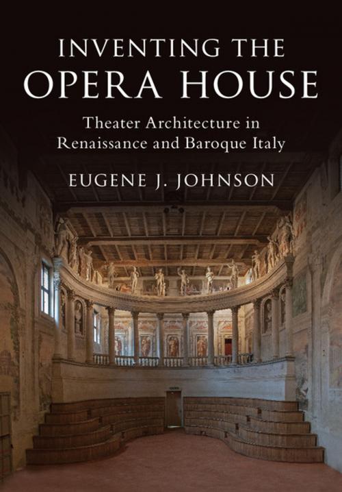 Cover of the book Inventing the Opera House by Eugene J. Johnson, Cambridge University Press