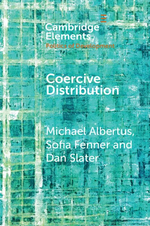 Cover of the book Coercive Distribution by Michael Albertus, Sofia Fenner, Dan Slater, Cambridge University Press