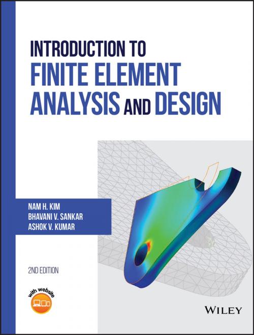 Cover of the book Introduction to Finite Element Analysis and Design by Nam H. Kim, Bhavani V. Sankar, Ashok V. Kumar, Wiley