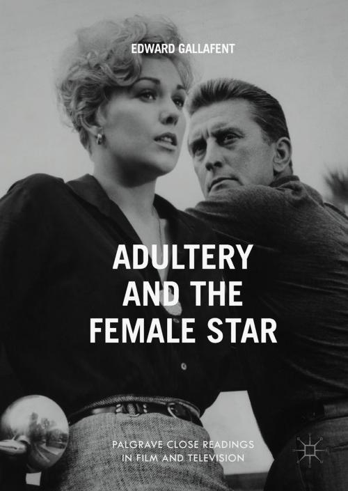 Cover of the book Adultery and the Female Star by Edward Gallafent, Palgrave Macmillan UK