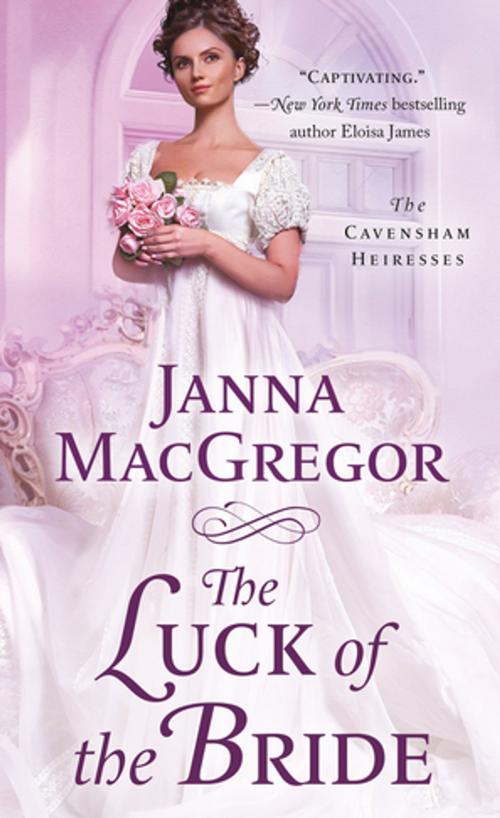 Cover of the book The Luck of the Bride by Janna MacGregor, St. Martin's Press