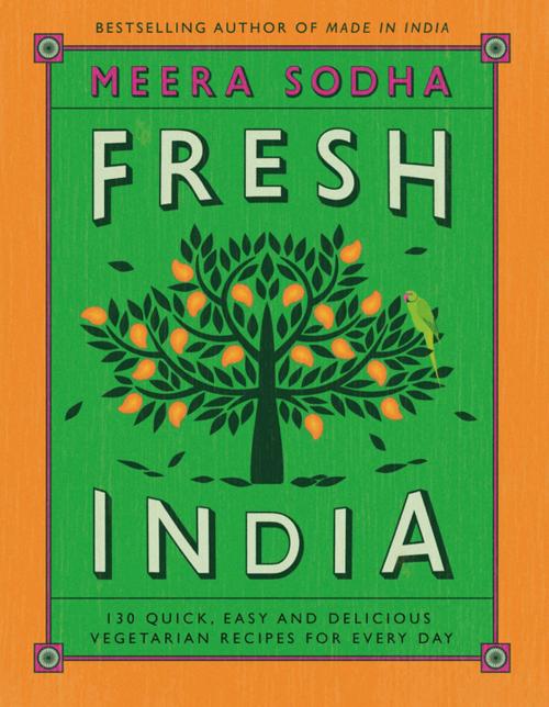 Cover of the book Fresh India by Meera Sodha, Flatiron Books