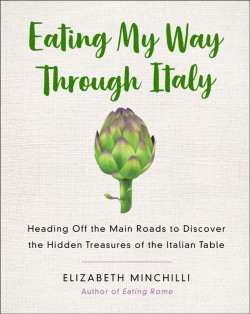 Cover of the book Eating My Way Through Italy by Elizabeth Minchilli, St. Martin's Press
