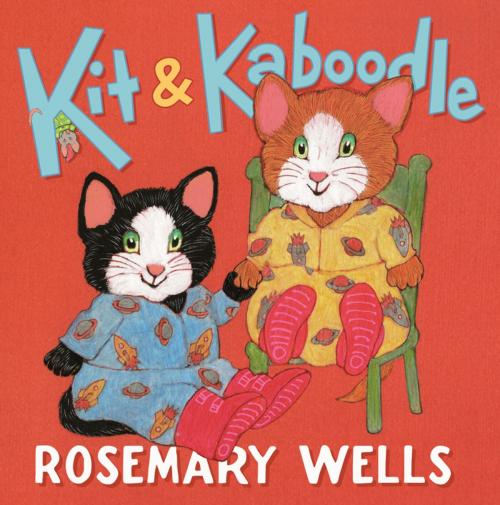 Cover of the book Kit & Kaboodle by Rosemary Wells, Henry Holt and Co. (BYR)