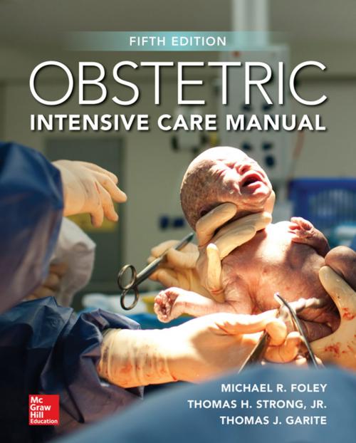 Cover of the book Obstetric Intensive Care Manual, Fifth Edition by Michael R. Foley, Thomas H. Strong Jr., Thomas J. Garite, McGraw-Hill Education