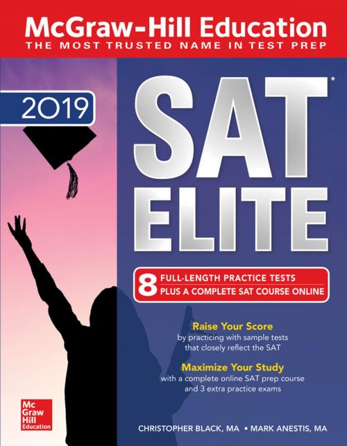 Cover of the book McGraw-Hill Education SAT Elite 2019 by Christopher Black, Mark Anestis, McGraw-Hill Education